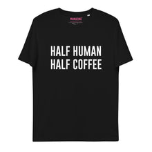 Lade das Bild in den Galerie-Viewer, HALF HUMAN HALF COFFEE 2 - T-Shirt UNISEX BIO (mehr Farben)
