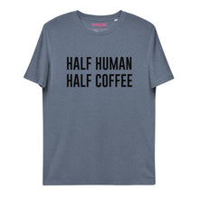 Lade das Bild in den Galerie-Viewer, HALF HUMAN HALF COFFEE - T-Shirt UNISEX BIO (mehr Farben)