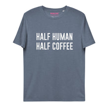 Lade das Bild in den Galerie-Viewer, HALF HUMAN HALF COFFEE 2 - T-Shirt UNISEX BIO (mehr Farben)