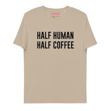 Lade das Bild in den Galerie-Viewer, HALF HUMAN HALF COFFEE - T-Shirt UNISEX BIO (mehr Farben)