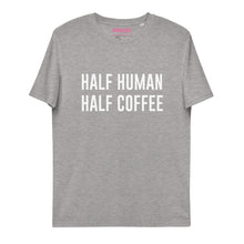 Lade das Bild in den Galerie-Viewer, HALF HUMAN HALF COFFEE 2 - T-Shirt UNISEX BIO (mehr Farben)