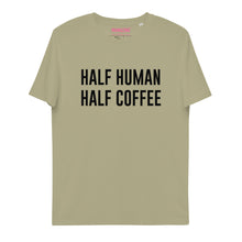 Lade das Bild in den Galerie-Viewer, HALF HUMAN HALF COFFEE - T-Shirt UNISEX BIO (mehr Farben)