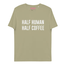 Lade das Bild in den Galerie-Viewer, HALF HUMAN HALF COFFEE 2 - T-Shirt UNISEX BIO (mehr Farben)