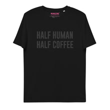 Lade das Bild in den Galerie-Viewer, HALF HUMAN HALF COFFEE - T-Shirt UNISEX BIO (mehr Farben)
