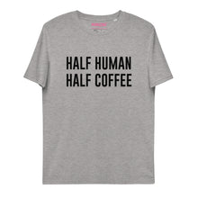 Lade das Bild in den Galerie-Viewer, HALF HUMAN HALF COFFEE - T-Shirt UNISEX BIO (mehr Farben)
