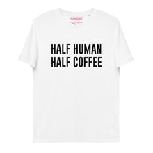 Lade das Bild in den Galerie-Viewer, HALF HUMAN HALF COFFEE - T-Shirt UNISEX BIO (mehr Farben)
